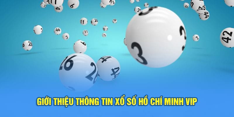 Giới thiệu xổ số Hồ Chí Minh Vip