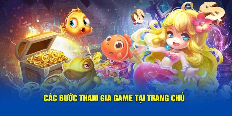 Các bước tham gia game bắn cá vàng