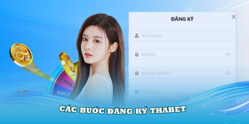 Các bước đăng ký tài khoản thabet