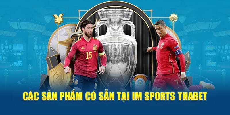 sản phẩm cá cược tại im sports Thabet