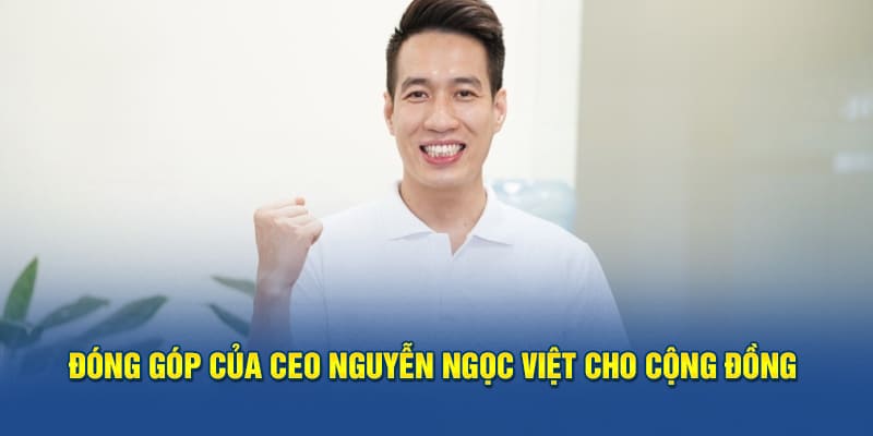 Đóng góp của CEO Nguyễn Ngọc Việt cho cộng đồng Thabet