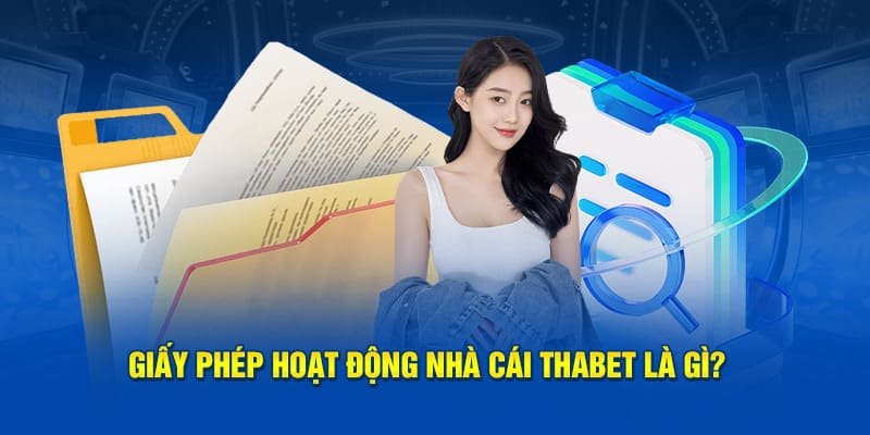 Giấy phép hoạt động của nhà cái thabet là gì?