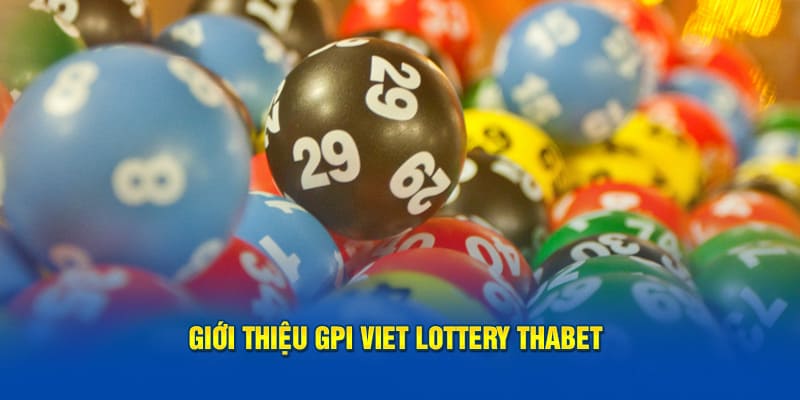 Giới thiệu GPI Viet Lottery Thabet