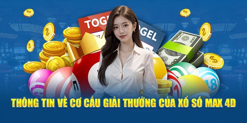 Cơ cấu giải thưởng xổ số max 4d