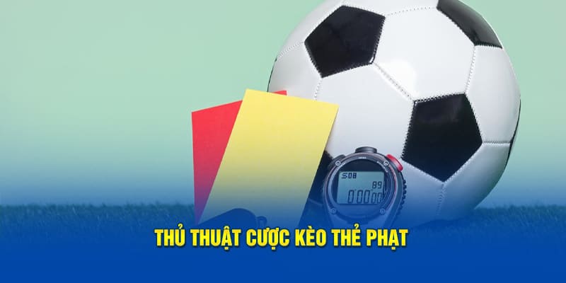 Kinh nghiệm đặt kèo thẻ phạt