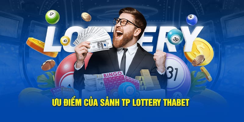 Ưu điểm của sảnh tp lottery thabet