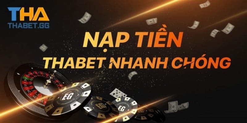 Ưu điểm nạp tiền thabet tại nhà cái